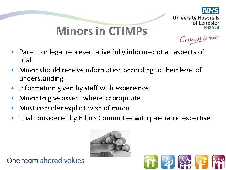 Minors in CTIMPs • Parent or legal representative fully informed of all aspects of