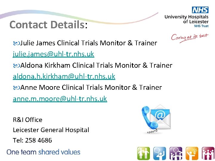 Contact Details: Julie James Clinical Trials Monitor & Trainer julie. james@uhl-tr. nhs. uk Aldona