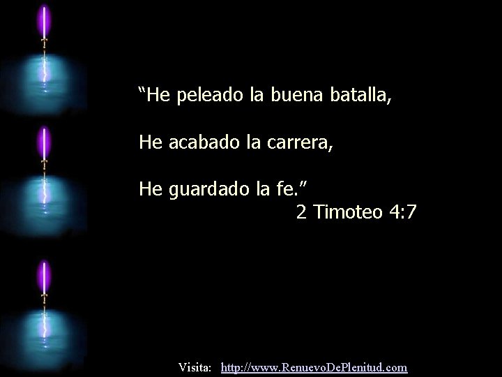 “He peleado la buena batalla, He acabado la carrera, He guardado la fe. ”