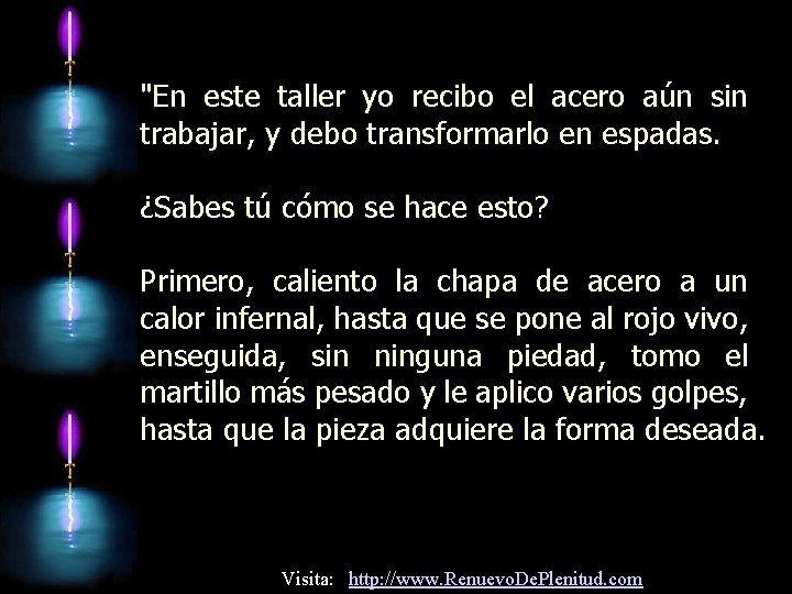 "En este taller yo recibo el acero aún sin trabajar, y debo transformarlo en