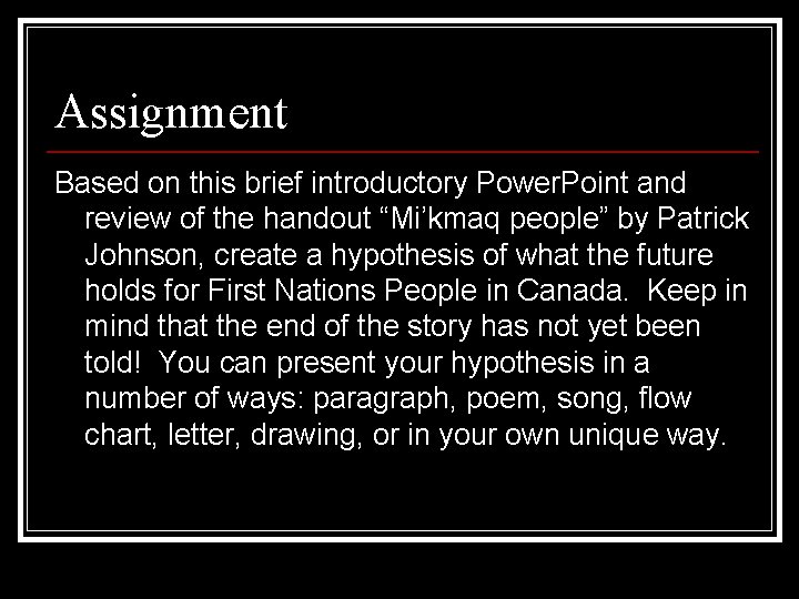 Assignment Based on this brief introductory Power. Point and review of the handout “Mi’kmaq