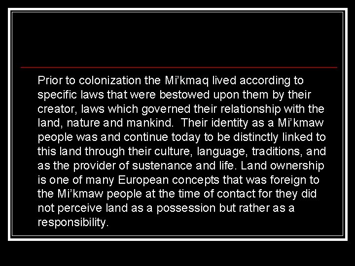 Prior to colonization the Mi’kmaq lived according to specific laws that were bestowed upon