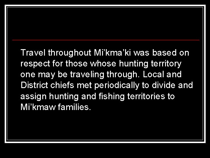 Travel throughout Mi’kma’ki was based on respect for those whose hunting territory one may