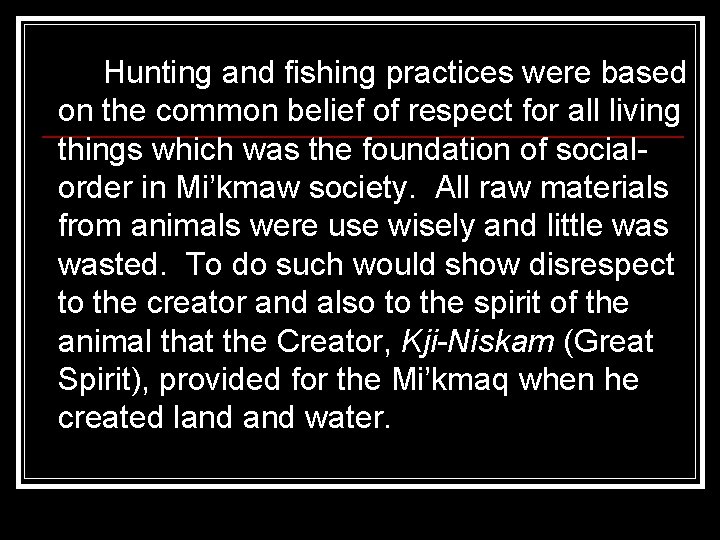 Hunting and fishing practices were based on the common belief of respect for all