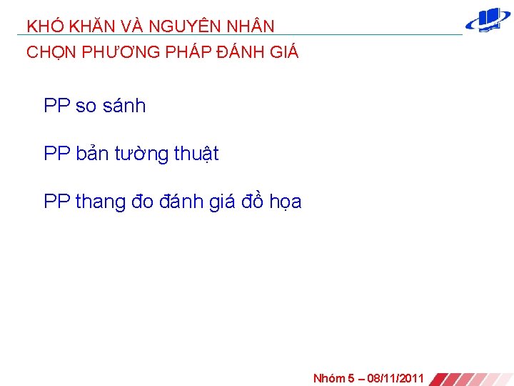 KHÓ KHĂN VÀ NGUYÊN NH N CHỌN PHƯƠNG PHÁP ĐÁNH GIÁ PP so sánh