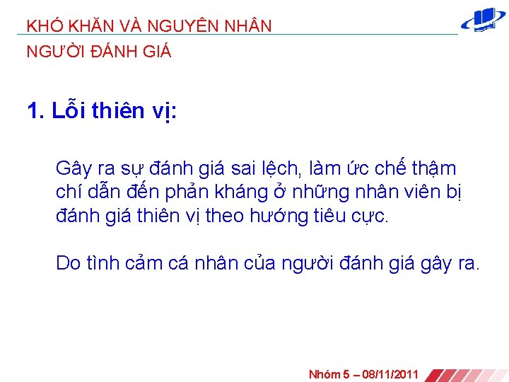 KHÓ KHĂN VÀ NGUYÊN NH N NGƯỜI ĐÁNH GIÁ 1. Lỗi thiên vị: Gây