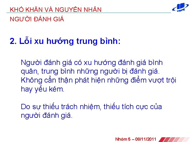 KHÓ KHĂN VÀ NGUYÊN NH N NGƯỜI ĐÁNH GIÁ 2. Lỗi xu hướng trung