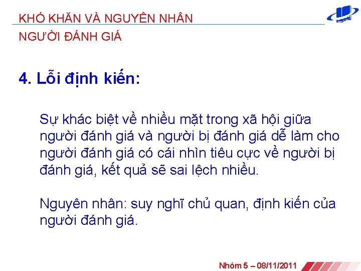 KHÓ KHĂN VÀ NGUYÊN NH N NGƯỜI ĐÁNH GIÁ 4. Lỗi định kiến: Sự