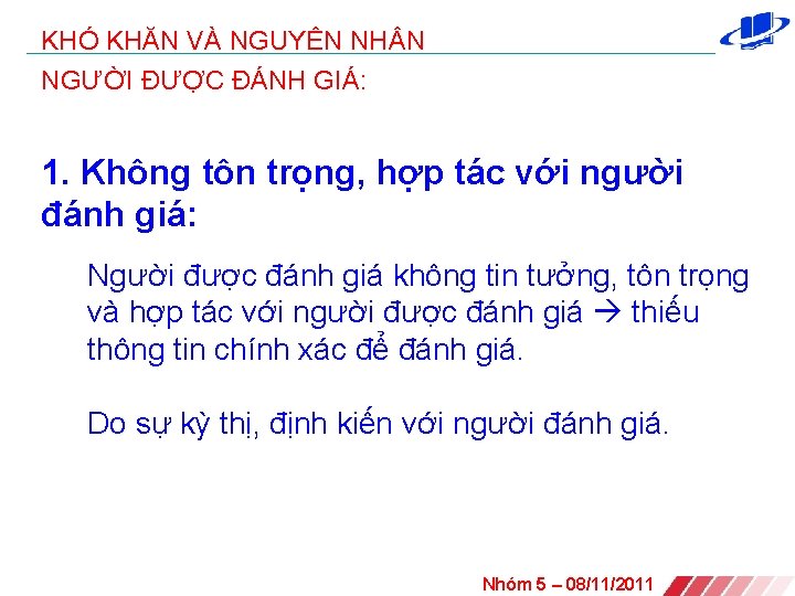 KHÓ KHĂN VÀ NGUYÊN NH N NGƯỜI ĐƯỢC ĐÁNH GIÁ: 1. Không tôn trọng,