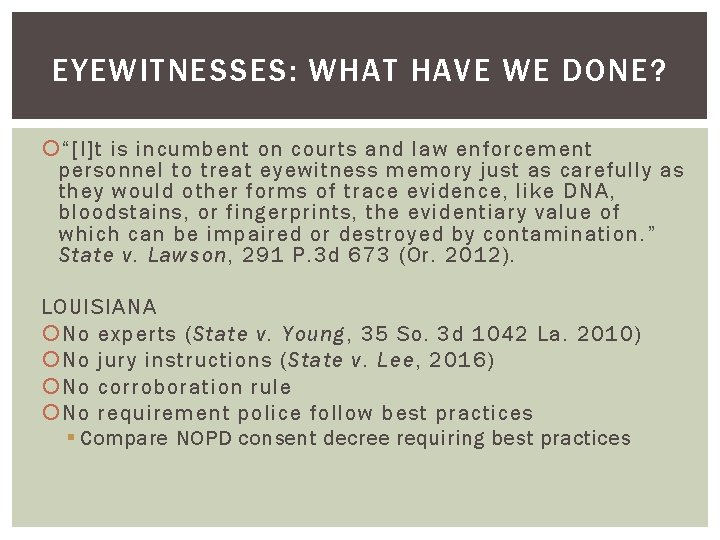 EYEWITNESSES: WHAT HAVE WE DONE? “[I]t is incumbent on courts and law enforcement personnel
