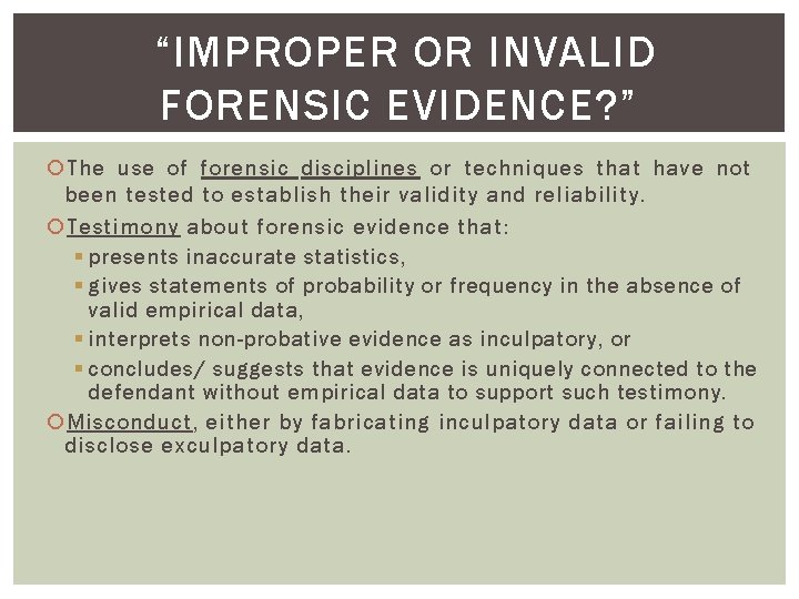 “IMPROPER OR INVALID FORENSIC EVIDENCE? ” The use of forensic disciplines or techniques that