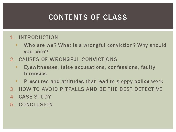 CONTENTS OF CLASS 1. INTRODUCTION § Who are we? What is a wrongful conviction?