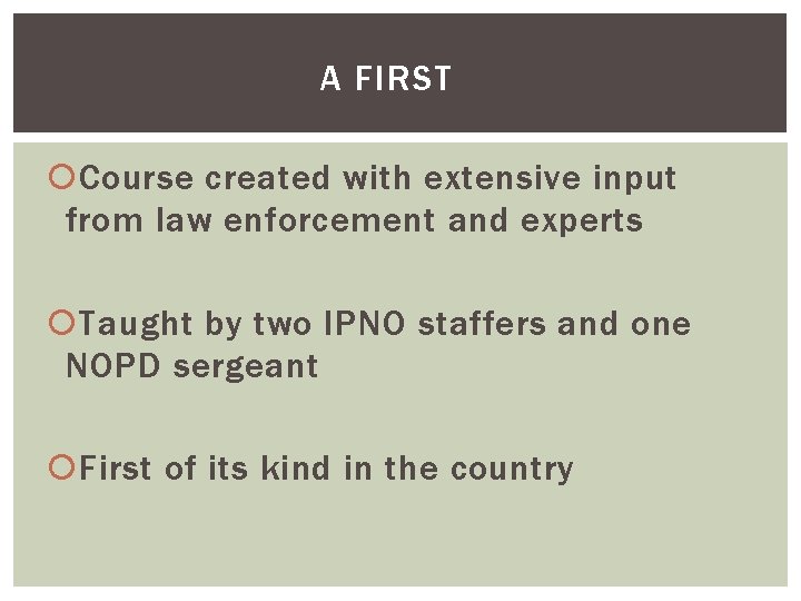 A FIRST Course created with extensive input from law enforcement and experts Taught by