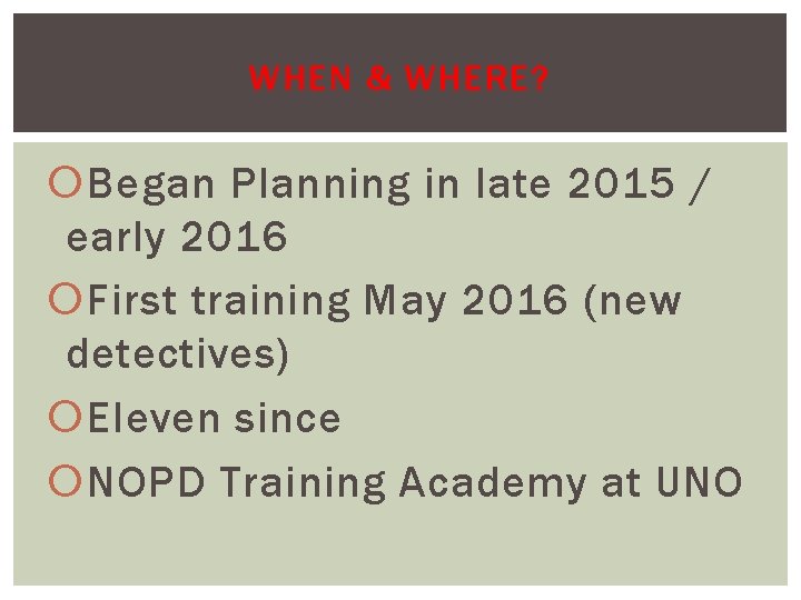 WHEN & WHERE? Began Planning in late 2015 / early 2016 First training May