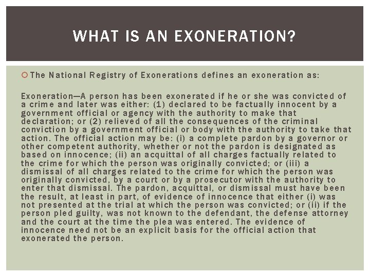 WHAT IS AN EXONERATION? The National Registry of Exonerations defines an exoneration as: Exoneration—A