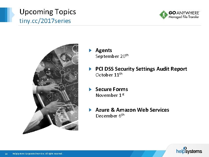 Upcoming Topics tiny. cc/2017 series Agents September 20 th PCI DSS Security Settings Audit