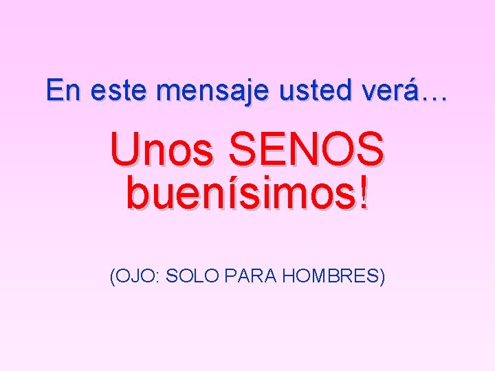 En este mensaje usted verá… Unos SENOS buenísimos! (OJO: SOLO PARA HOMBRES) 