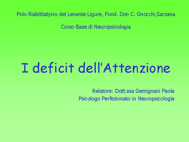 Polo Riabilitatyivo del Levante Ligure, Fond. Don C. Gnocchi, Sarzana Corso Base di Neuropsicologia