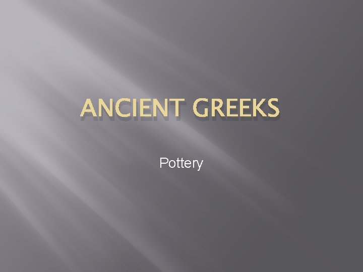 ANCIENT GREEKS Pottery 