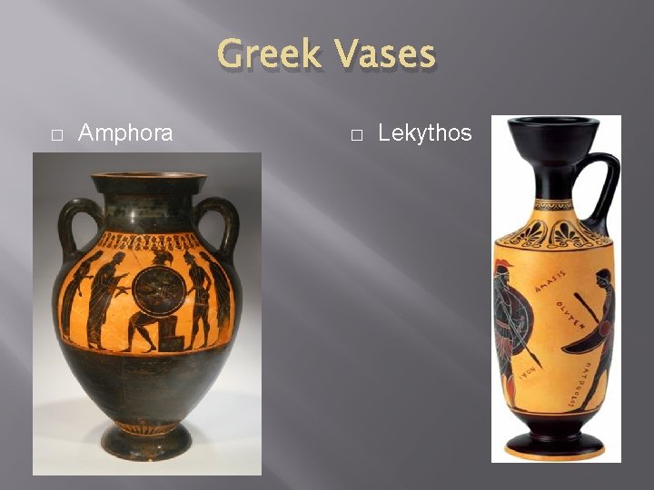 Greek Vases � Amphora � Lekythos 