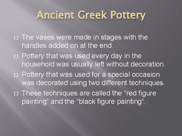 Ancient Greek Pottery � � The vases were made in stages with the handles