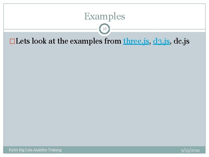 Examples 16 �Lets look at the examples from three. js, d 3. js, dc. Examples 16 �Lets look at the examples from three. js, d 3. js, dc.