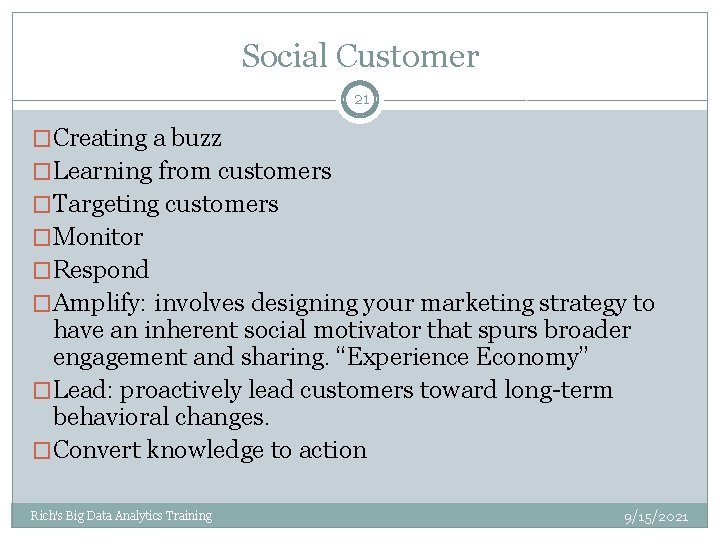 Social Customer 21 �Creating a buzz �Learning from customers �Targeting customers �Monitor �Respond �Amplify: Social Customer 21 �Creating a buzz �Learning from customers �Targeting customers �Monitor �Respond �Amplify: