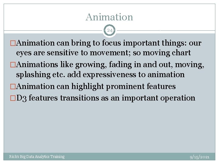 Animation 24 �Animation can bring to focus important things: our eyes are sensitive to Animation 24 �Animation can bring to focus important things: our eyes are sensitive to
