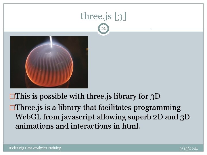 three. js [3] 26 �This is possible with three. js library for 3 D