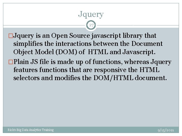 Jquery 27 �Jquery is an Open Source javascript library that simplifies the interactions between Jquery 27 �Jquery is an Open Source javascript library that simplifies the interactions between