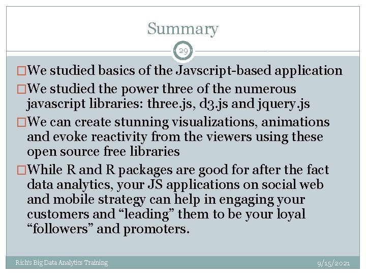 Summary 29 �We studied basics of the Javscript-based application �We studied the power three Summary 29 �We studied basics of the Javscript-based application �We studied the power three