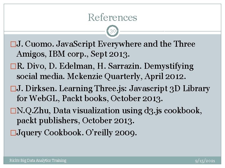 References 30 �J. Cuomo. Java. Script Everywhere and the Three Amigos, IBM corp. , References 30 �J. Cuomo. Java. Script Everywhere and the Three Amigos, IBM corp. ,