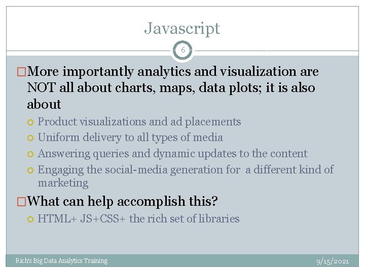 Javascript 6 �More importantly analytics and visualization are NOT all about charts, maps, data Javascript 6 �More importantly analytics and visualization are NOT all about charts, maps, data