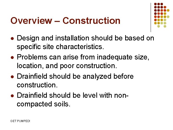 Overview – Construction l l Design and installation should be based on specific site