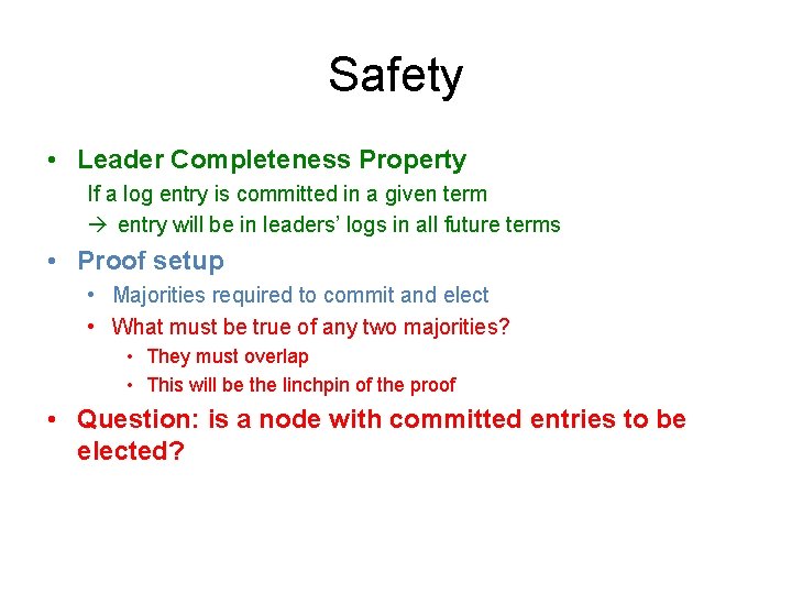 Safety • Leader Completeness Property If a log entry is committed in a given