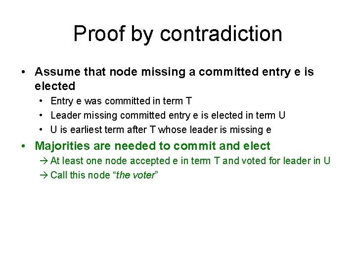 Proof by contradiction • Assume that node missing a committed entry e is elected