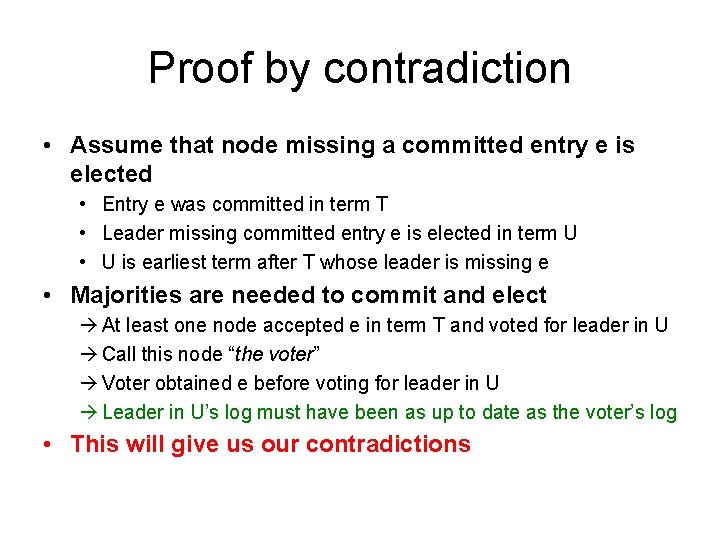 Proof by contradiction • Assume that node missing a committed entry e is elected