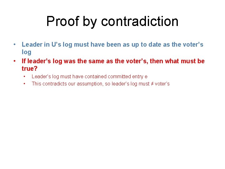 Proof by contradiction • Leader in U’s log must have been as up to