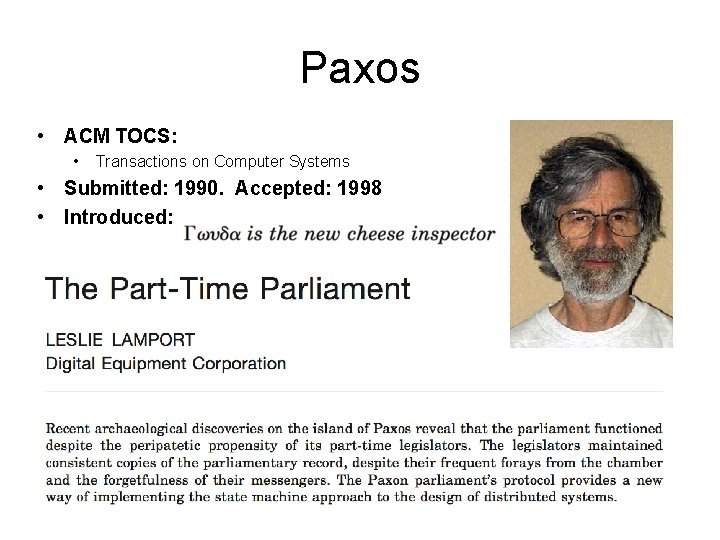 Paxos • ACM TOCS: • Transactions on Computer Systems • Submitted: 1990. Accepted: 1998