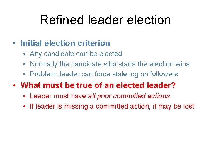Refined leader election • Initial election criterion • Any candidate can be elected •