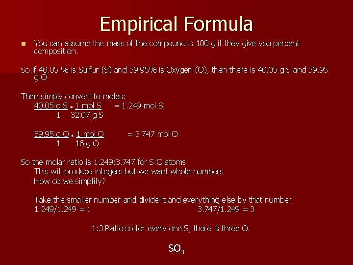 Empirical Formula n You can assume the mass of the compound is 100 g