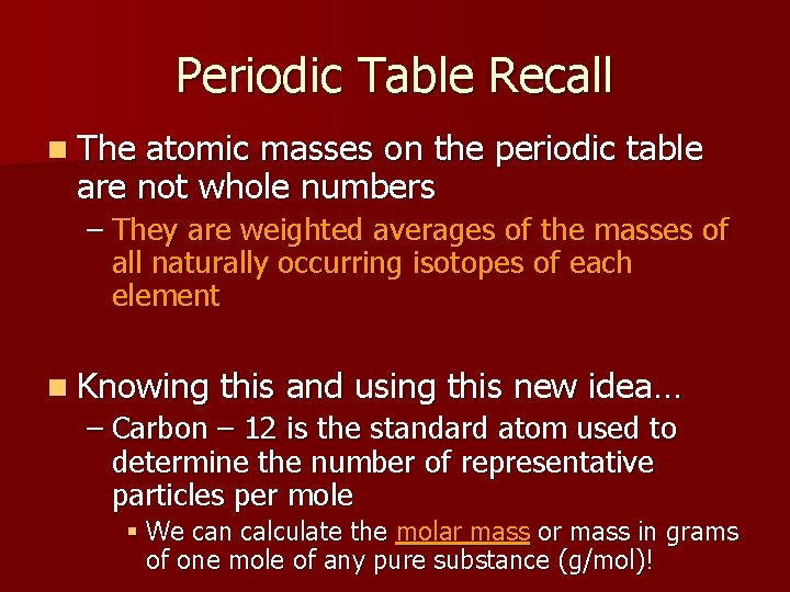 Periodic Table Recall n The atomic masses on the periodic table are not whole