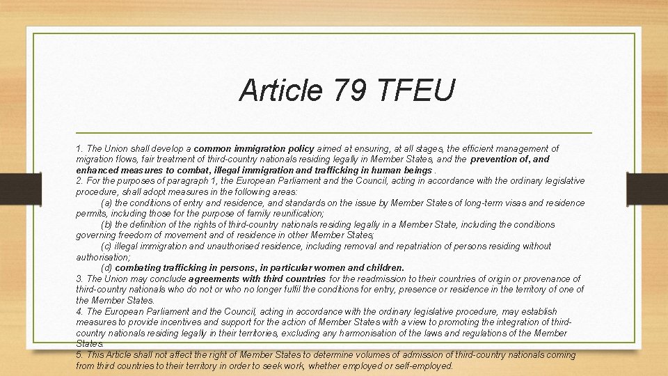 Article 79 TFEU 1. The Union shall develop a common immigration policy aimed at