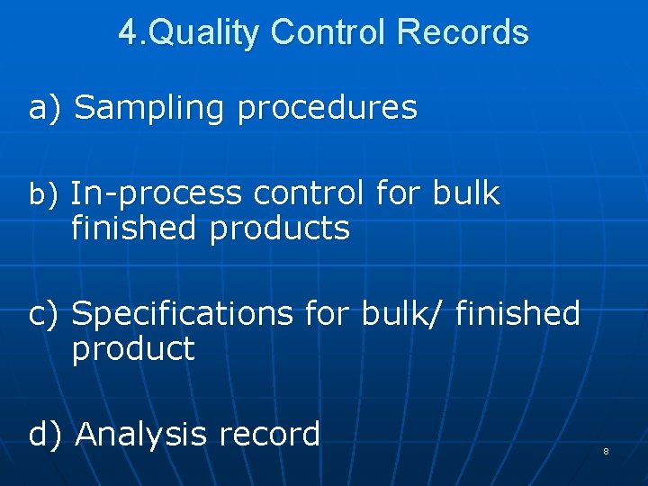 4. Quality Control Records a) Sampling procedures b) In-process control for bulk finished products