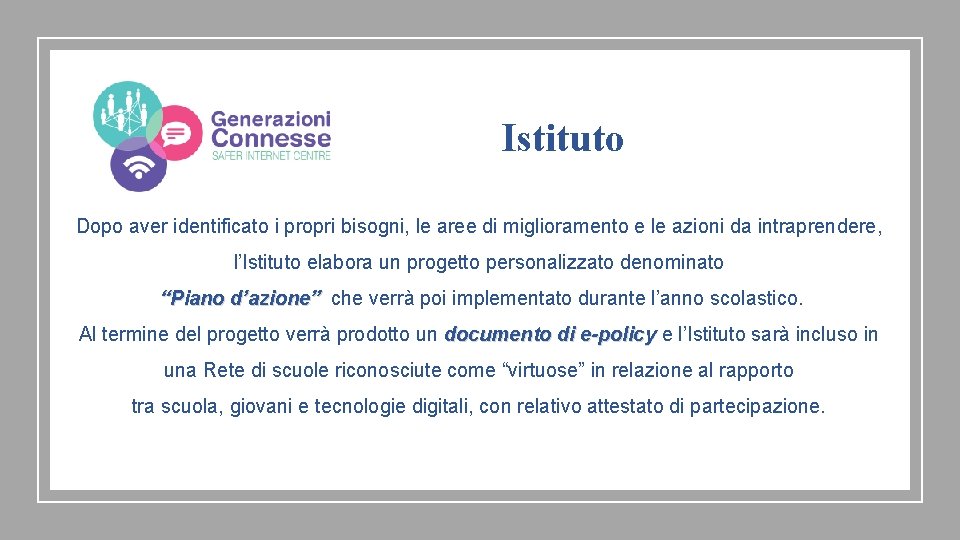 Istituto Dopo aver identificato i propri bisogni, le aree di miglioramento e le azioni