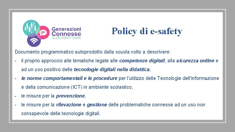 Policy di e-safety Documento programmatico autoprodotto dalla scuola volto a descrivere: - il proprio