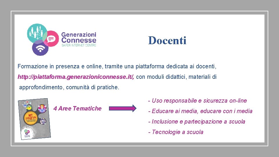 Docenti Formazione in presenza e online, tramite una piattaforma dedicata ai docenti, http: //piattaforma.