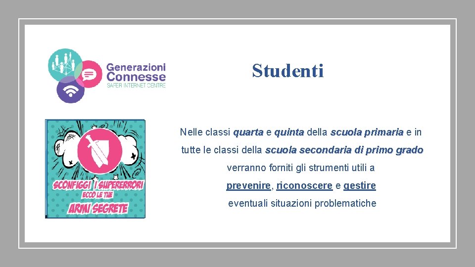 Studenti Nelle classi quarta e quinta della scuola primaria e in tutte le classi