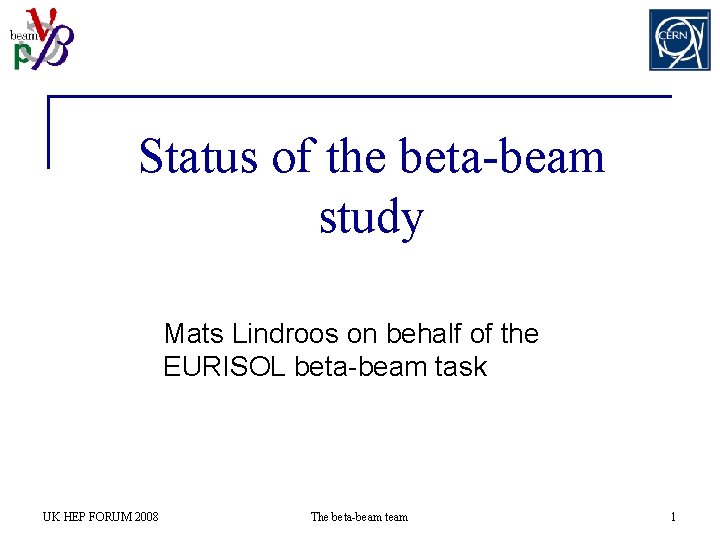 Status of the beta-beam study Mats Lindroos on behalf of the EURISOL beta-beam task