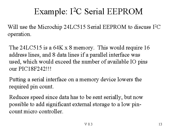 Example: I 2 C Serial EEPROM Will use the Microchip 24 LC 515 Serial